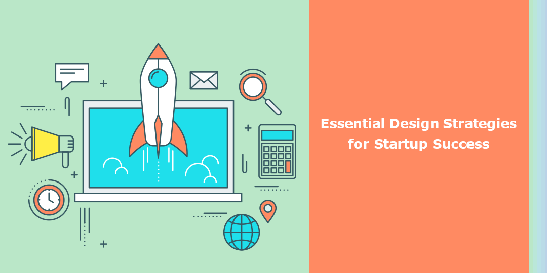 Essential Design Strategies for Startup Success