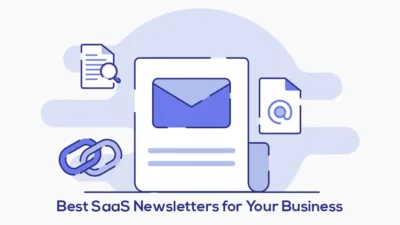 Best SaaS Newsletters for Your Business