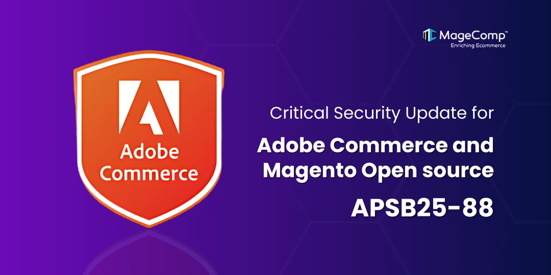 Critical Security Update Adobe Commerce and Magento Open source (APSB25-88)