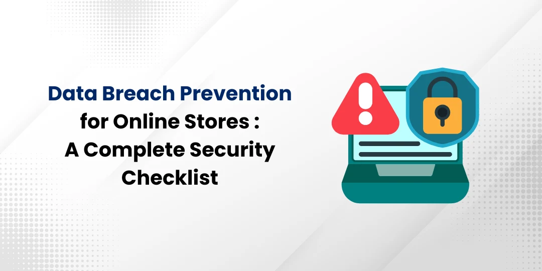 Data Breach Prevention for Online Stores: A Complete Security Checklist