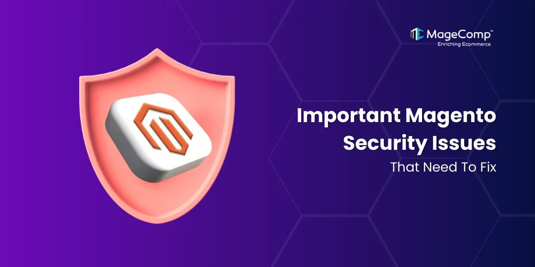 Important Magento Security Issues That Need To Fix
