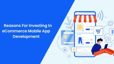 Reasons For Investing In eCommerce Mobile App Development